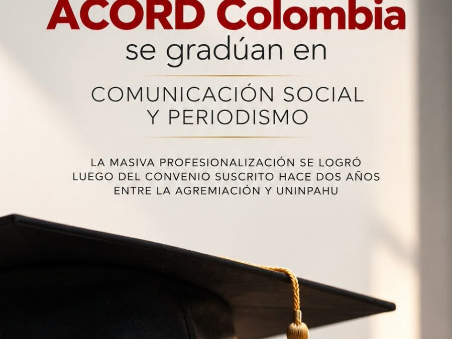 PERIODISTS DE ACORD COLOMBIA SIN TÍTULO, YA SON PROFESIONALES EN COMUNICACIÓN Y PERIODISMO